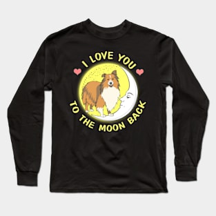 I Love You To The Moon And Back Sheltie Long Sleeve T-Shirt